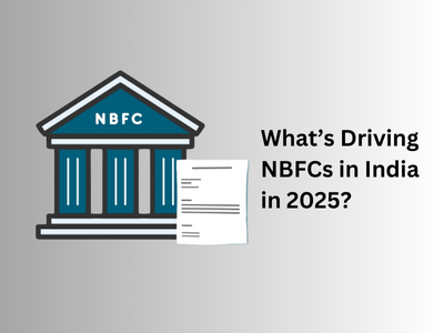 What’s Driving NBFCs in India in 2025?